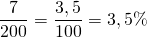 \[\frac{7}{200} =  \frac{3,5}{100} = 3,5\%\]